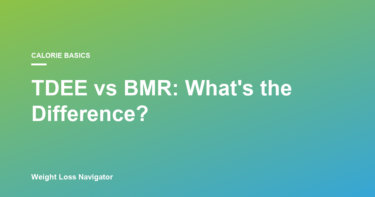TDEE vs BMR: What's the Difference (And Which Should You Use)?